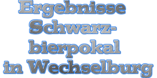 Ergebnisse Schwarzbierpokal Wechselburg